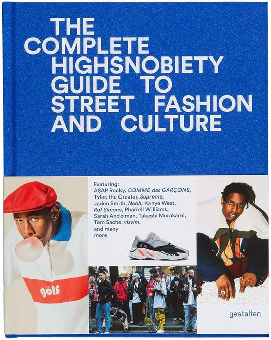 The Incomplete: Highsnobiety Guide to Street Fashion and Culture